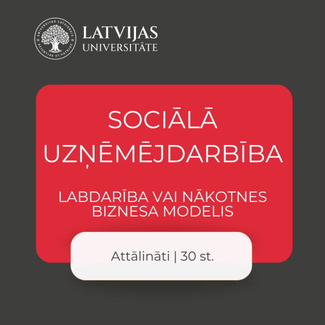 LU VUMC Sociālā uzņēmējdarbība: labdarība vai nākotnes biznesa modelis? 